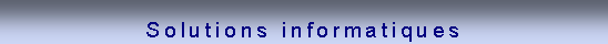 Zone de Texte: Solutions informatiques